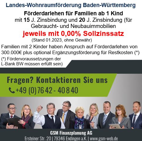 Förderdarlehen für Familien mit 15 J. Zinsbind. bei EnEV2016 oder KfW 55 (Bestand     + Neubau) und 20 J. Zinsbind.bei KfW 40 (Neubau) jeweils mit 0,00% Sollzinssatz  (Stand 11.2022 ohne Gewähr)